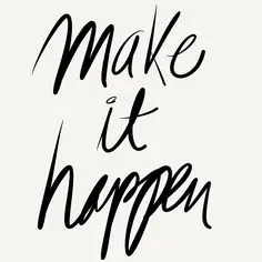 Beautiful Quotes: Make it happen.