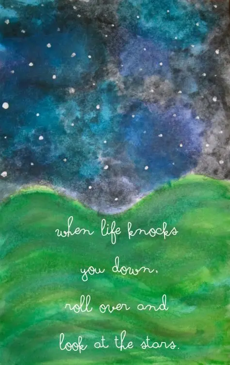Beautiful Quotes When life knocks you down, roll over and look at the stars.