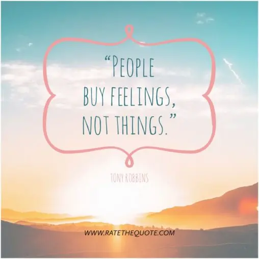 People buy feelings, not things Tony Robbins